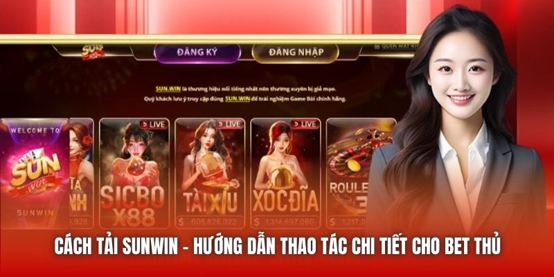 Cách Tải Sunwin - Hướng Dẫn Thao Tác Chi Tiết Cho Bet Thủ