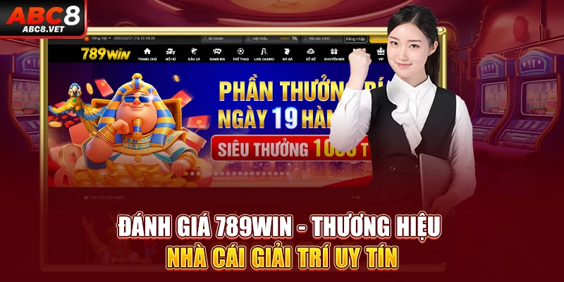 Đánh Giá 789WIN - Thương Hiệu Nhà Cái Giải Trí Uy Tín