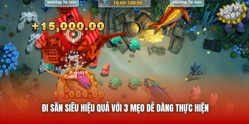 Đi săn siêu hiệu quả với 3 mẹo dễ dàng thực hiện